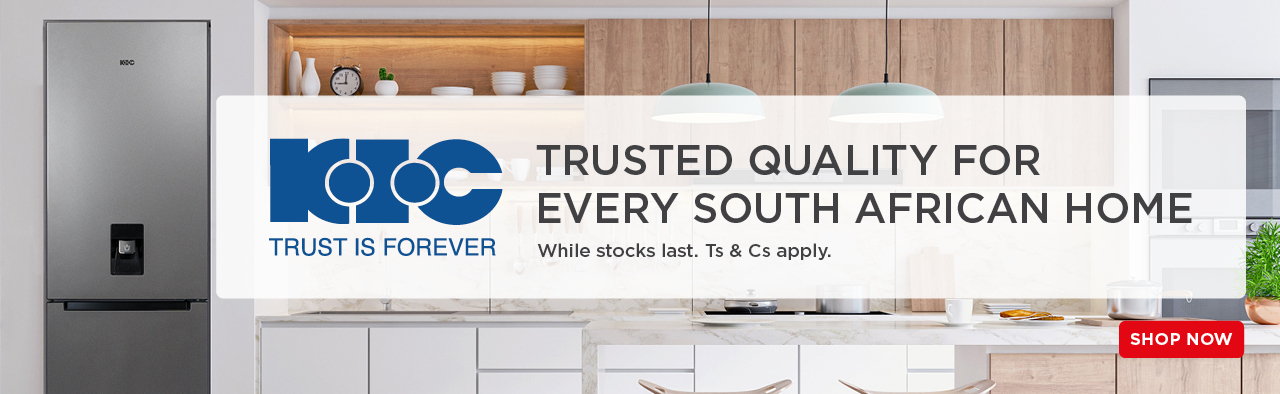 KIC TRUSTED QUALITY FOR EVERY SOUTH AFRICAN HOME While stocks Last. TS & Cs apply.