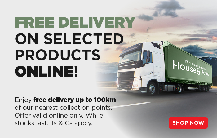 FREE DELIVERY ON SELECTED PRODUCTS ONLINE!
                                    Enjoy free delivery up to 100km of our nearest collection points. Offer valid online only. While stocks last. Ts & Cs apply.