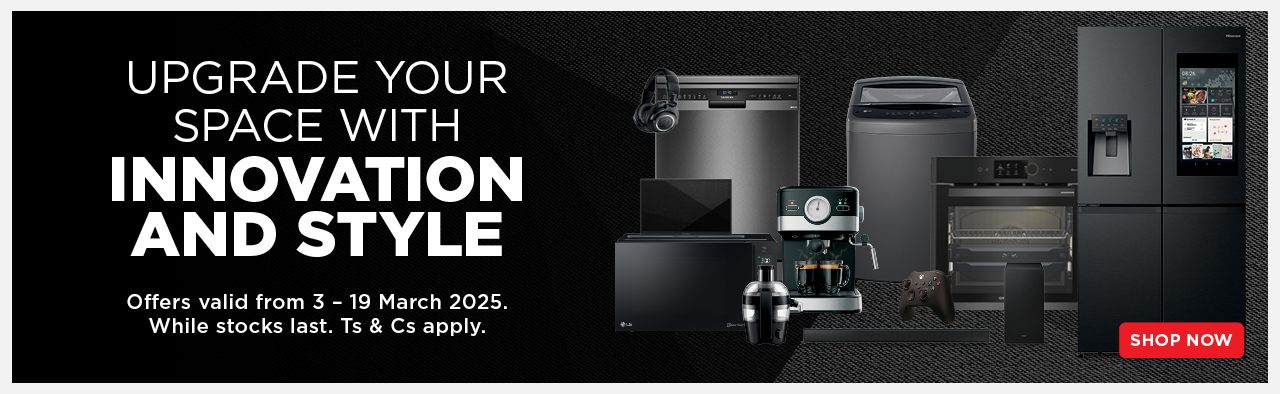 UPGRADE YOUR SPACE WITH INNOVATION AND STYLE
                        Offers valid from 3 – 19 March 2025. 
                        While stocks last. Ts & Cs apply.
                        